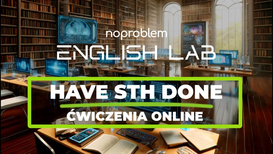 Have sth done ćwiczenia online