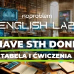 Have sth done tabela i ćwiczenia. Have sth done, Zlecenie, Kauzatywne have, Usługa zewnętrzna, Outsourcing, Narzędzia, Fachowiec, Have something done, Rezultat, Zleceniobiorca, Podzlecenie, Renowacja, Zleceniodawca, Wykonawstwo, Have sth done, Miejsce wykonania zlecenia, Specjalista, Koszt usługi, Naprawa, Have sth done, Przedmiot zlecenia, Rzemieślnik, Materiały, Personalizacja, Serwis, Have sth done, Pośrednictwo, Modernizacja, Koordynacja, Konserwacja, Nadzór, Odbiór prac, have something done, Reklamacja, Działanie pośrednie, Delegowanie, Organizacja, Prośba, Have sth done, Instrukcja, Usługa, Czas wykonania, Umowa, Zlecenie, Have sth done, Fachowiec, Specjalista, Kauzatywne have, Naprawa, Serwis, Have sth done, Usługa, Zleceniodawca, Czasownik kauzatywny, have sth done, Działanie pośrednie