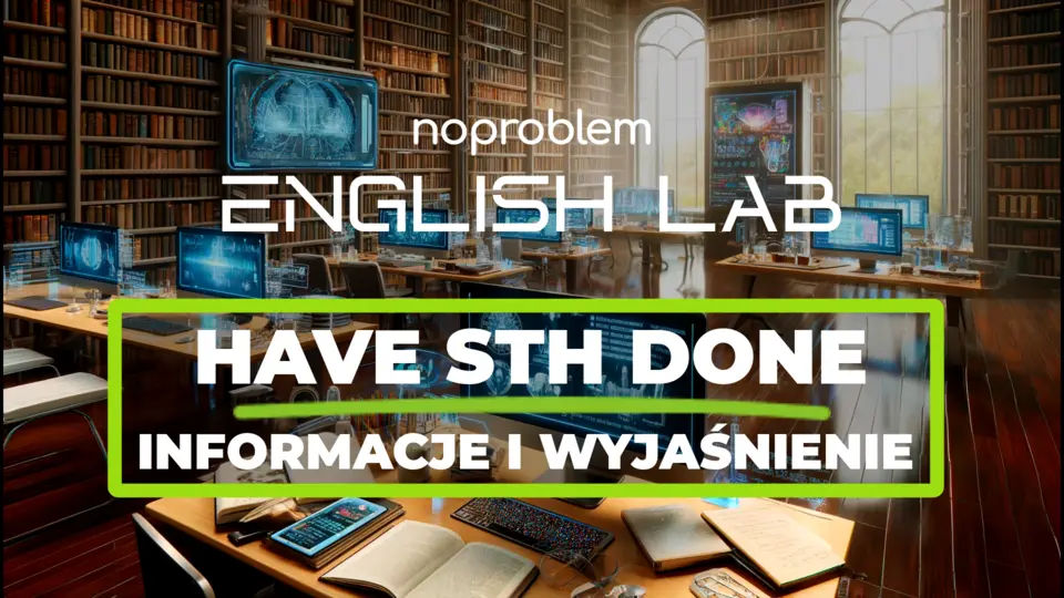 Have sth done informacje i ćwiczenia. Kauzatywne have, Zlecenie, Have sth done, Outsourcing, Usługa zewnętrzna, Narzędzia, Fachowiec, Have something done, Podzlecenie, Rezultat, Zleceniobiorca, Zleceniodawca, Renowacja, Wykonawstwo, Miejsce wykonania zlecenia, Have sth done, Koszt usługi, Specjalista, Naprawa, Przedmiot zlecenia, Have sth done, Materiały, Rzemieślnik, Personalizacja, Serwis, Pośrednictwo, Have sth done, Koordynacja, Modernizacja, Konserwacja, Nadzór, Odbiór prac, have something done, Reklamacja, Działanie pośrednie, Delegowanie, Organizacja, Have sth done, Instrukcja, Prośba, Usługa, Czas wykonania, Umowa, Zlecenie, Have sth done, Fachowiec, Specjalista, Kauzatywne have, Naprawa, Serwis, Usługa, Have sth done, Zleceniodawca, Czasownik kauzatywny, have sth done, Działanie pośrednie