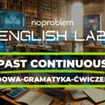 Czas Past Continuous budowa, zastosowanie i gramatyka w praktyce